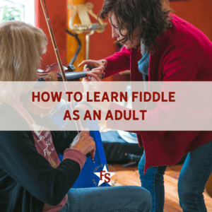 How to Learn Fiddle as An Adult