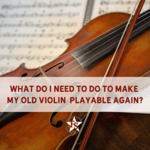 What do I need to do to make my old violin playable again?